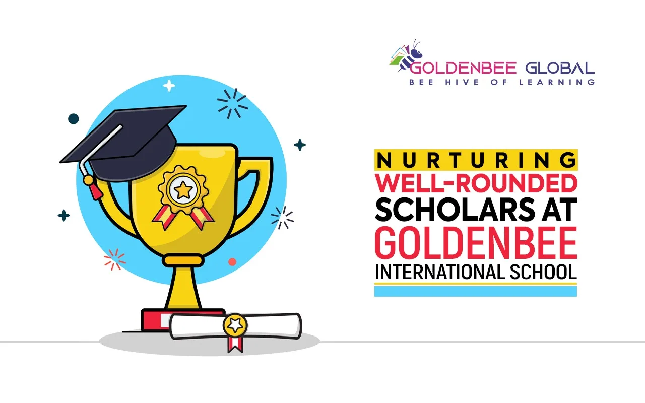 Nurturing Well-Rounded Scholars at Golden Bee Global International School